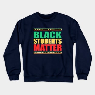 Black Students Matter, Black History Month Student, BLM Crewneck Sweatshirt